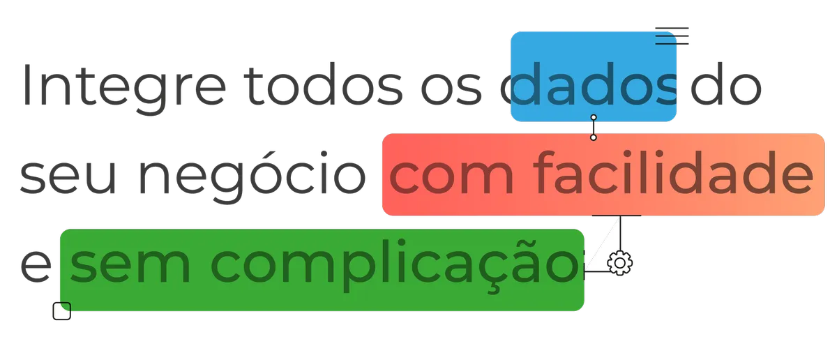 Integre todos os dados do seu negócio com facilidade e sem complicação.