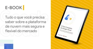 [E-Book] O Guia Completo do Google Cloud